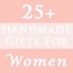 25 Handmade Gifts for Women