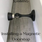 Installing a Magnetic Doorstop – How to Keep Doors from Slamming Shut